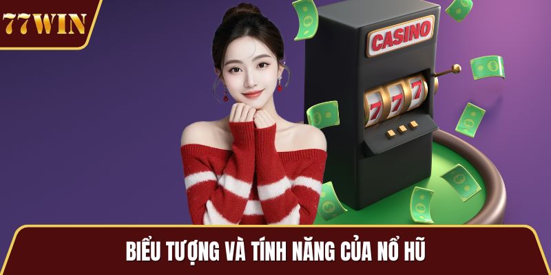 Biểu tượng và tính năng của nổ hũ