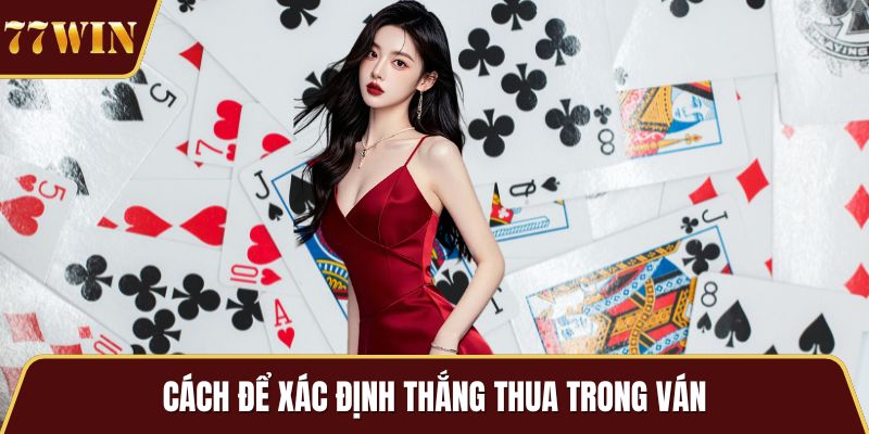 Cách để xác định thắng thua trong ván