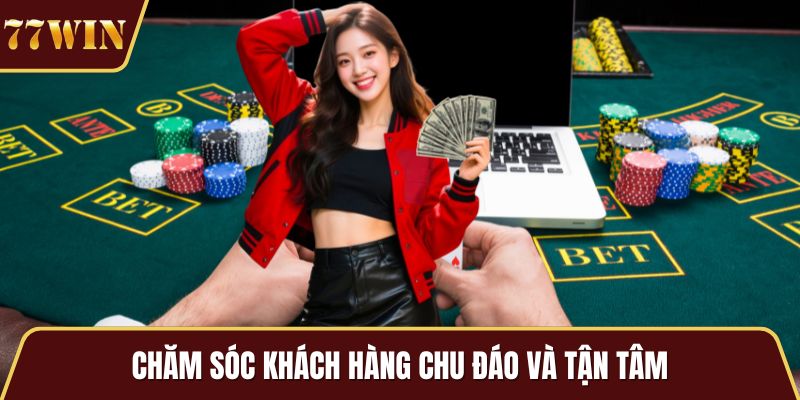 Chăm sóc khách hàng chu đáo và tận tâm