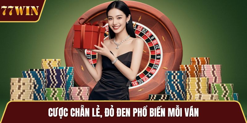 Cược chẵn lẻ, đỏ đen phổ biến mỗi ván