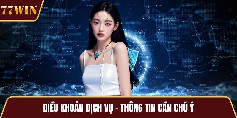 Điều khoản dịch vụ - Thông tin cần chú ý