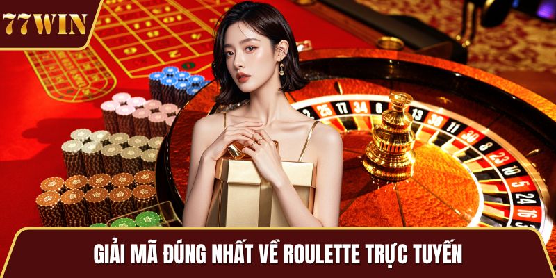 Giải mã đúng nhất về Roulette trực tuyến