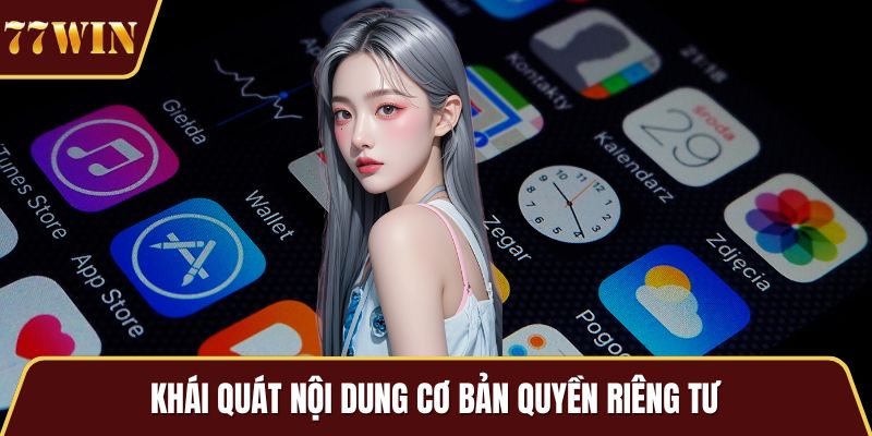 Khái quát nội dung cơ bản quyền riêng tư