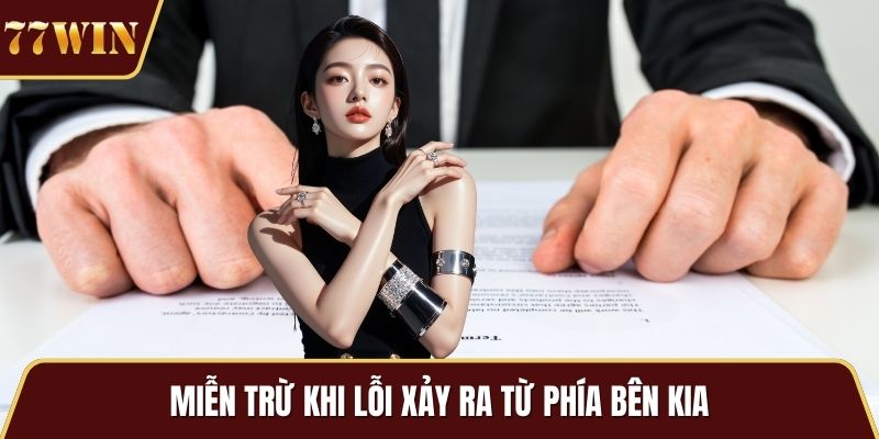 Miễn trừ khi lỗi xảy ra từ phía bên kia