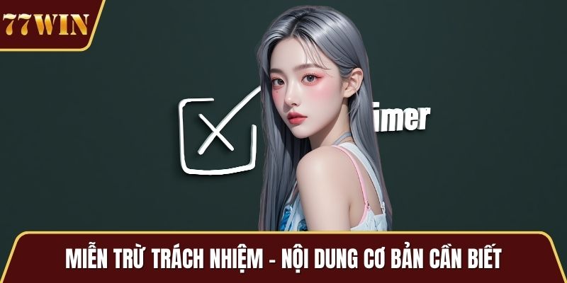 Miễn trừ trách nhiệm - Nội dung cơ bản cần biết