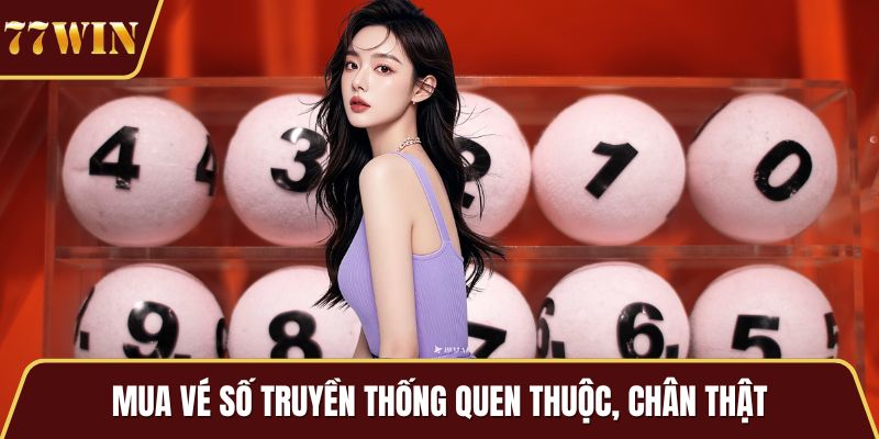 Mua vé số truyền thống quen thuộc, chân thật