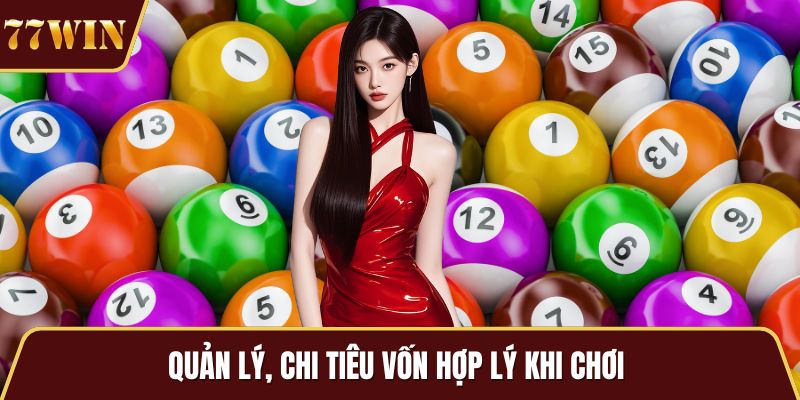 Quản lý, chi tiêu vốn hợp lý khi chơi