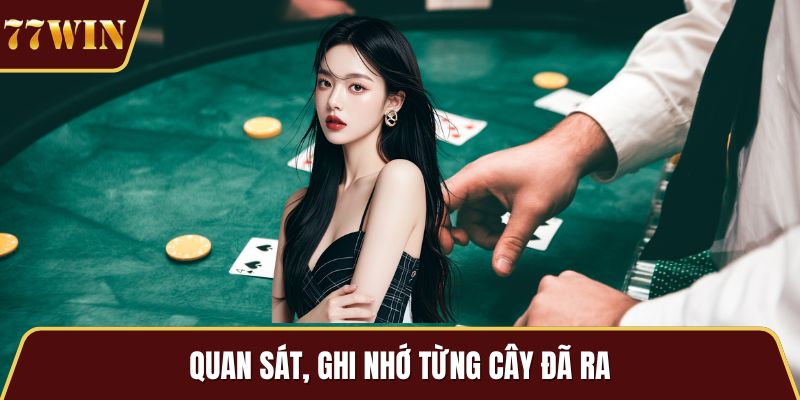 Quan sát, ghi nhớ từng cây đã ra