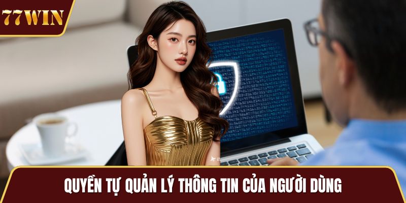 Quyền tự quản lý thông tin của người dùng