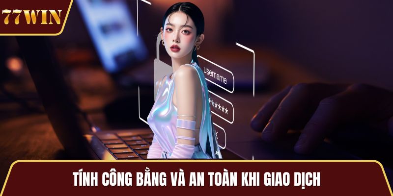 Tính công bằng và an toàn khi giao dịch