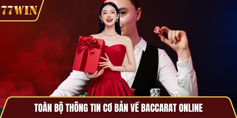 Toàn bộ thông tin cơ bản về Baccarat online