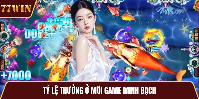Tỷ lệ thưởng ở mỗi game minh bạch