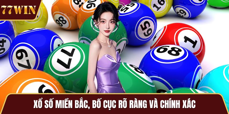Xổ số miền Bắc, bố cục rõ ràng và chính xác